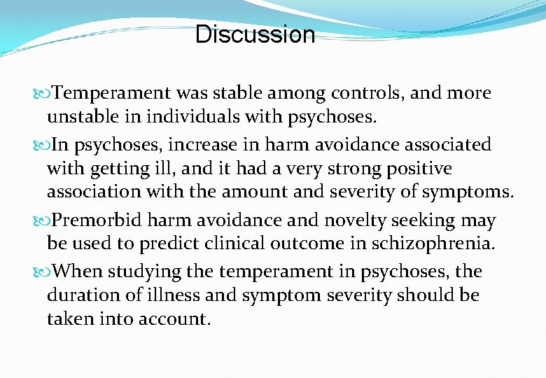 Discussion Temperament was stable among controls, and more unstable in individuals with psychoses. In