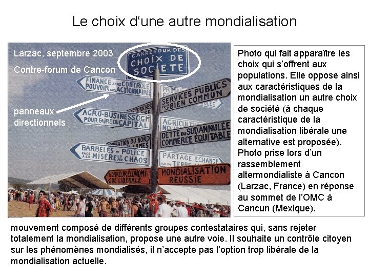 Le choix d‘une autre mondialisation Larzac, septembre 2003 Contre-forum de Cancon panneaux directionnels Photo