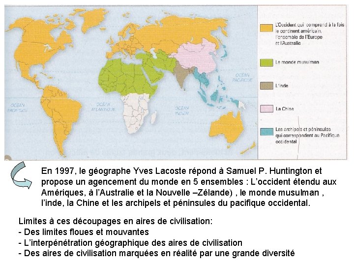 En 1997, le géographe Yves Lacoste répond à Samuel P. Huntington et propose un