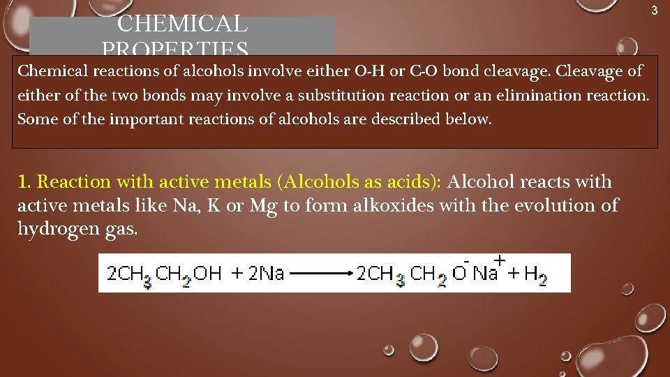 CHEMICAL PROPERTIES Chemical reactions of alcohols involve either O-H or C-O bond cleavage. Cleavage