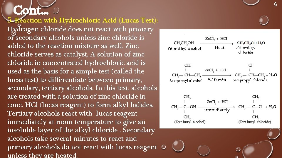 6 Cont. . . 5. Reaction with Hydrochloric Acid (Lucas Test): Hydrogen chloride does