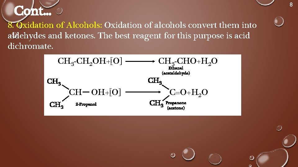 8 Cont. . . 8. Oxidation of Alcohols: Oxidation of alcohols convert them into