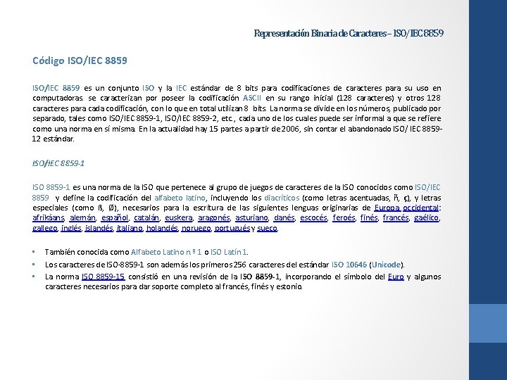 Representación Binaria de Caracteres – ISO/IEC 8859 Código ISO/IEC 8859 es un conjunto ISO Representación Binaria de Caracteres – ISO/IEC 8859 Código ISO/IEC 8859 es un conjunto ISO
