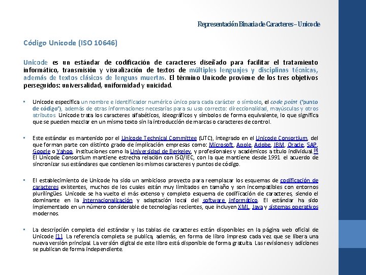 Representación Binaria de Caracteres – Unicode Código Unicode (ISO 10646) Unicode es un estándar Representación Binaria de Caracteres – Unicode Código Unicode (ISO 10646) Unicode es un estándar