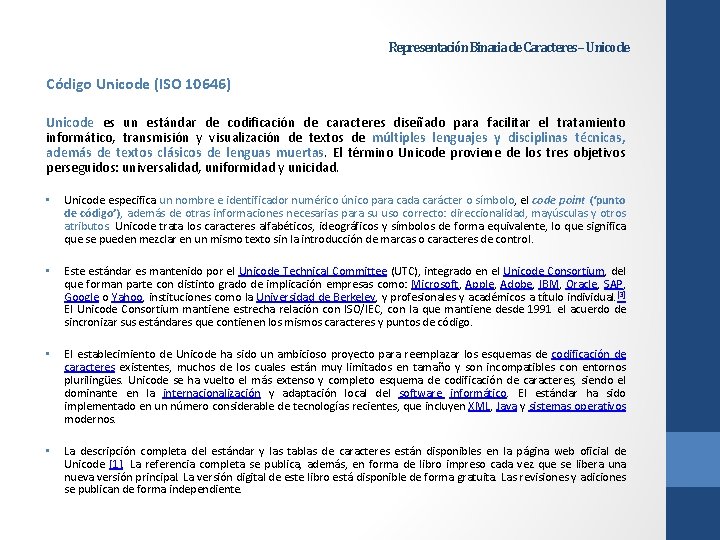 Representación Binaria de Caracteres – Unicode Código Unicode (ISO 10646) Unicode es un estándar