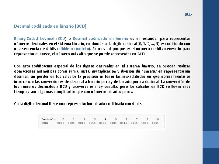 BCD Decimal codificado en binario (BCD) Binary-Coded Decimal (BCD) o Decimal codificado en binario BCD Decimal codificado en binario (BCD) Binary-Coded Decimal (BCD) o Decimal codificado en binario