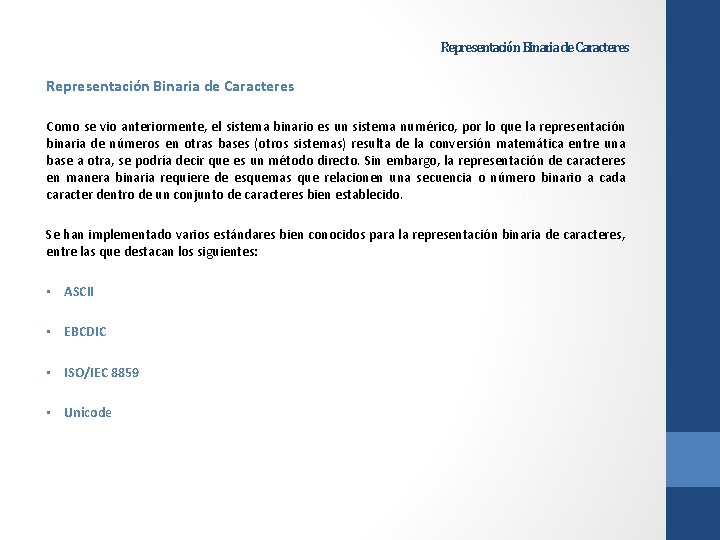 Representación Binaria de Caracteres Como se vio anteriormente, el sistema binario es un sistema