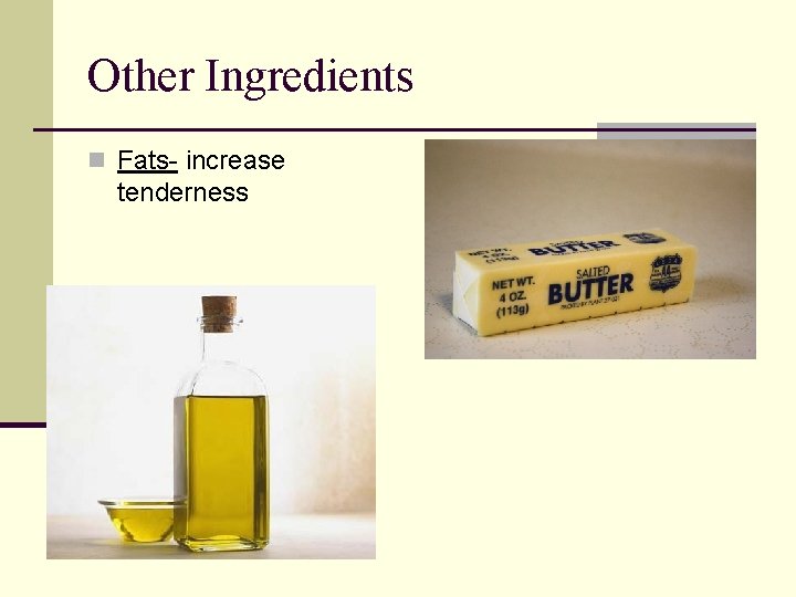 Other Ingredients n Fats- increase tenderness 