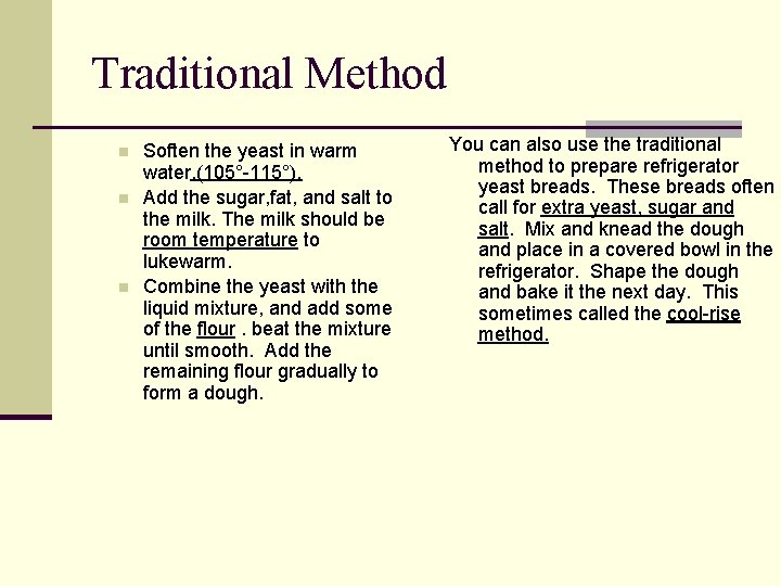 Traditional Method n n n Soften the yeast in warm water. (105°-115°). Add the