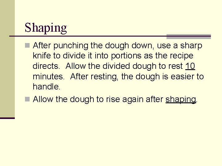 Shaping n After punching the dough down, use a sharp knife to divide it