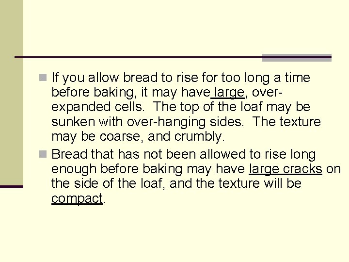 n If you allow bread to rise for too long a time before baking,