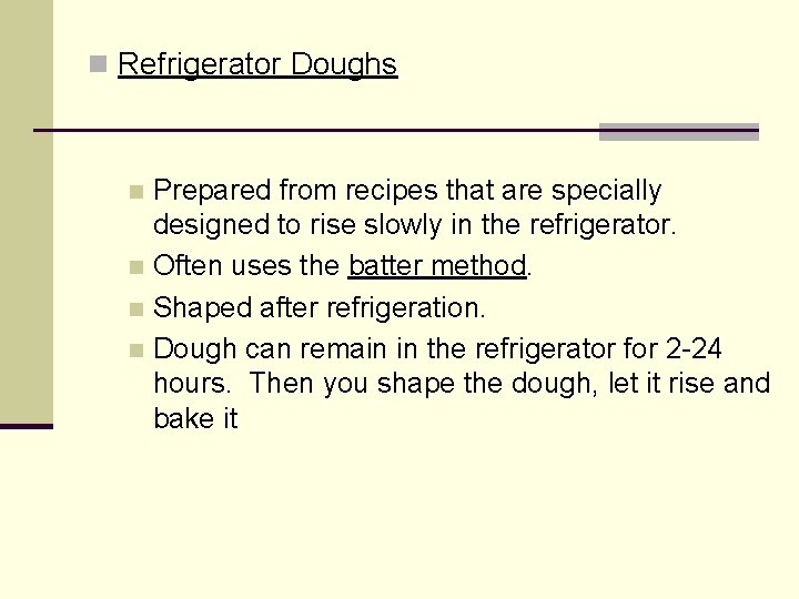 n Refrigerator Doughs Prepared from recipes that are specially designed to rise slowly in