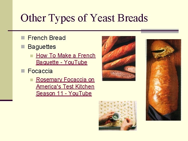 Other Types of Yeast Breads n French Bread n Baguettes n How To Make