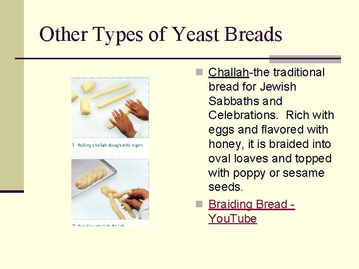 Other Types of Yeast Breads n Challah-the traditional bread for Jewish Sabbaths and Celebrations.