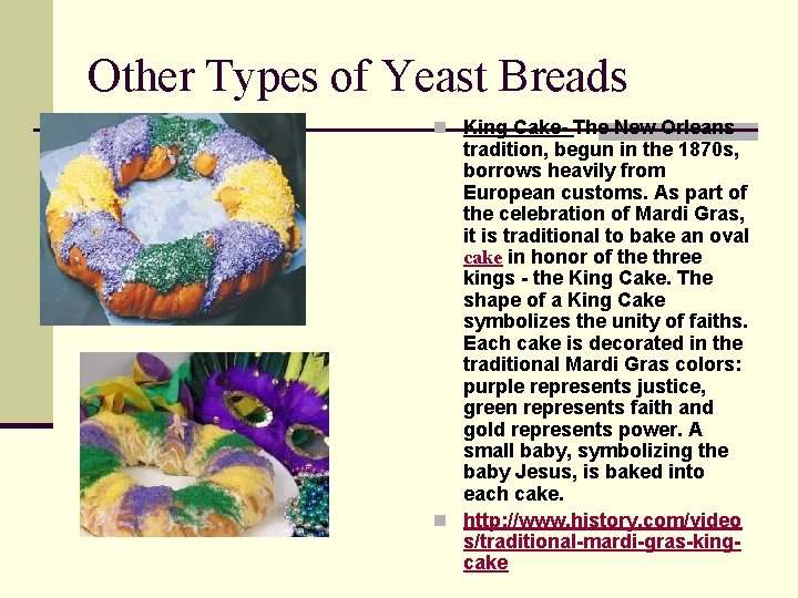 Other Types of Yeast Breads n King Cake- The New Orleans tradition, begun in