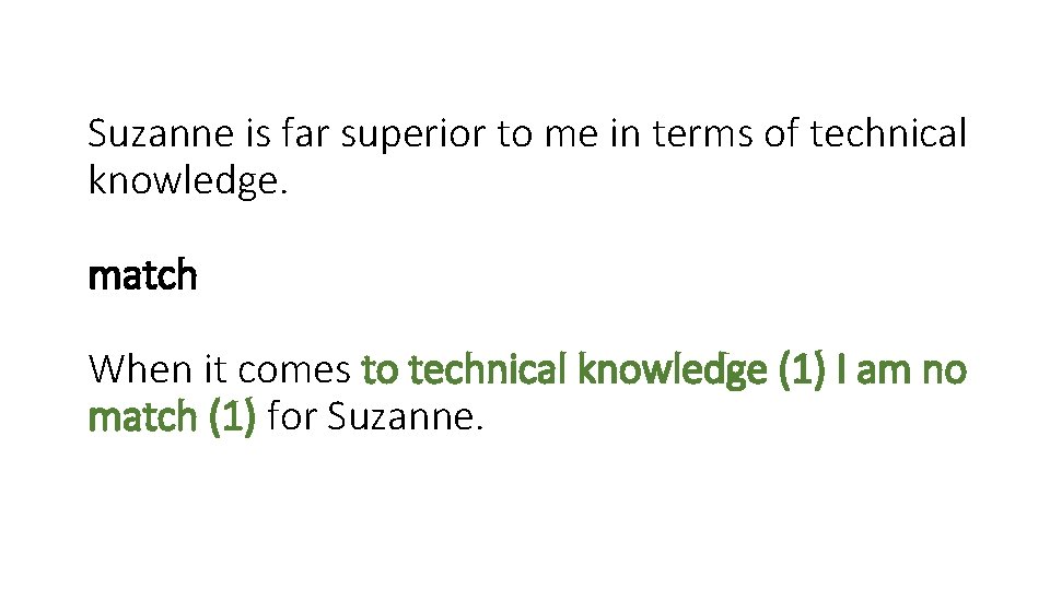 Suzanne is far superior to me in terms of technical knowledge. match When it