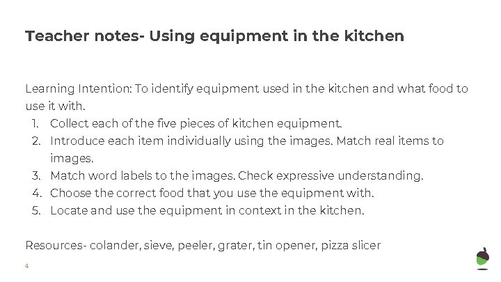 Teacher notes- Using equipment in the kitchen Learning Intention: To identify equipment used in