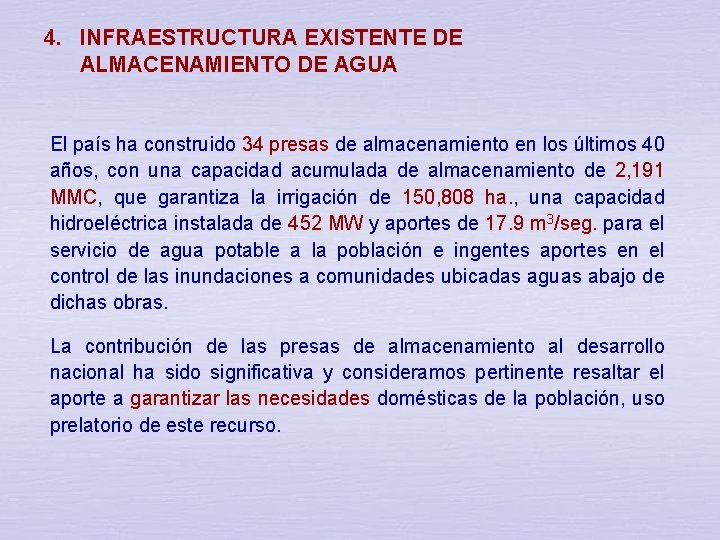 4. INFRAESTRUCTURA EXISTENTE DE ALMACENAMIENTO DE AGUA El país ha construido 34 presas de