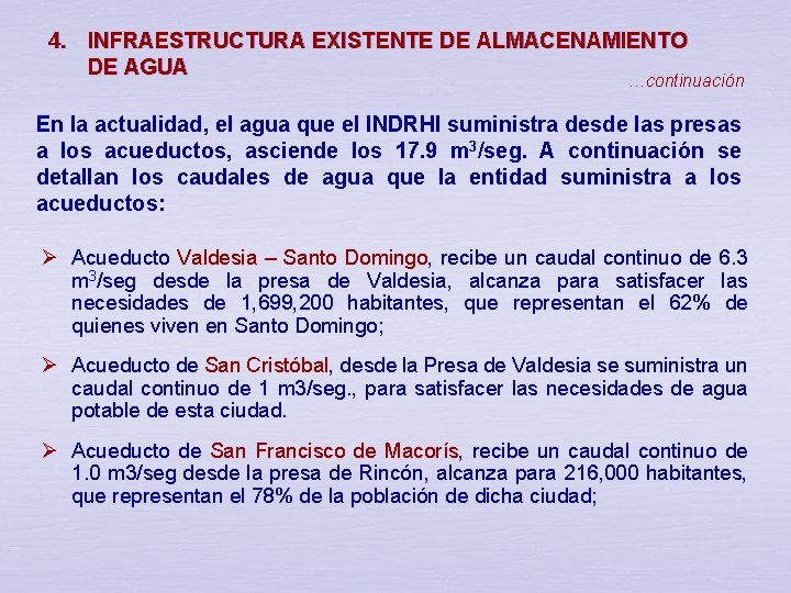 4. INFRAESTRUCTURA EXISTENTE DE ALMACENAMIENTO DE AGUA …continuación En la actualidad, el agua que