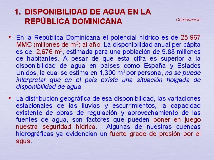 1. DISPONIBILIDAD DE AGUA EN LA REPÚBLICA DOMINICANA Continuación… • En la República Dominicana