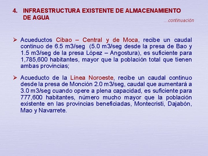 4. INFRAESTRUCTURA EXISTENTE DE ALMACENAMIENTO DE AGUA …continuación Ø Acueductos Cibao – Central y