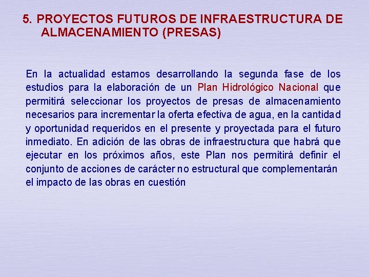 5. PROYECTOS FUTUROS DE INFRAESTRUCTURA DE ALMACENAMIENTO (PRESAS) En la actualidad estamos desarrollando la