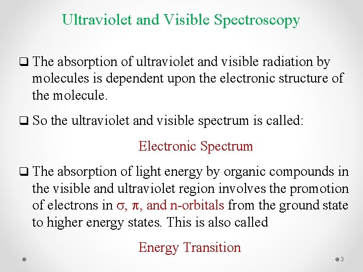 Ultraviolet and Visible Spectroscopy q The absorption of ultraviolet and visible radiation by molecules