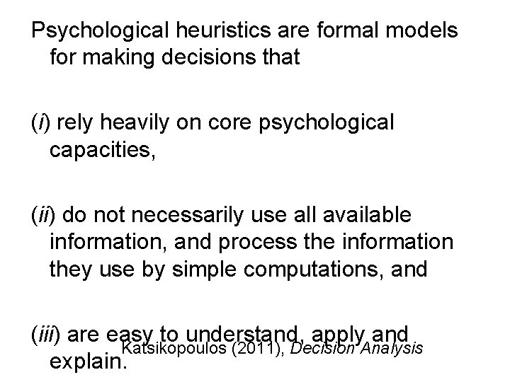 Psychological heuristics are formal models for making decisions that (i) rely heavily on core