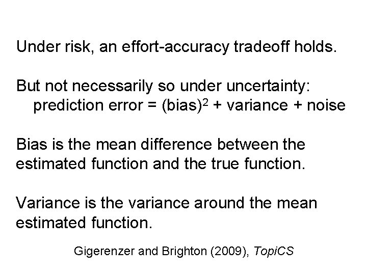 Under risk, an effort-accuracy tradeoff holds. But not necessarily so under uncertainty: prediction error