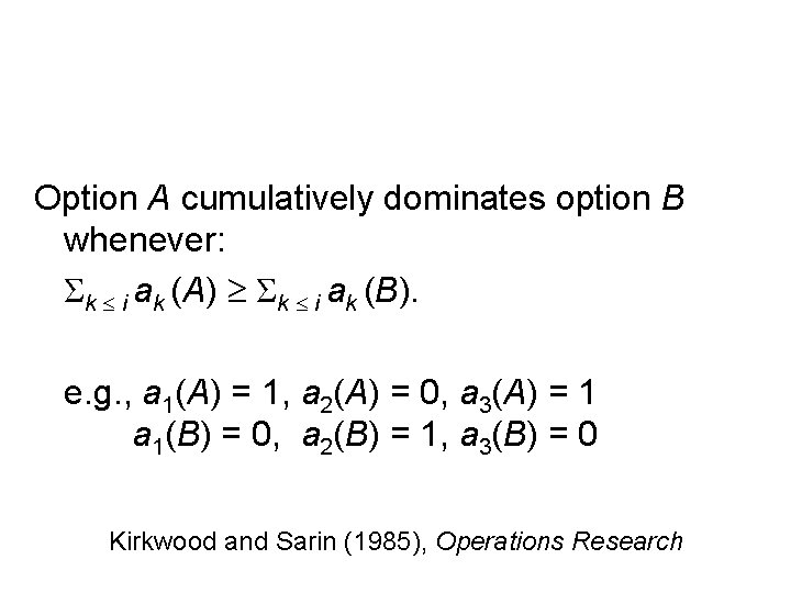 Option A cumulatively dominates option B whenever: Σk i ak (A) Σk i ak