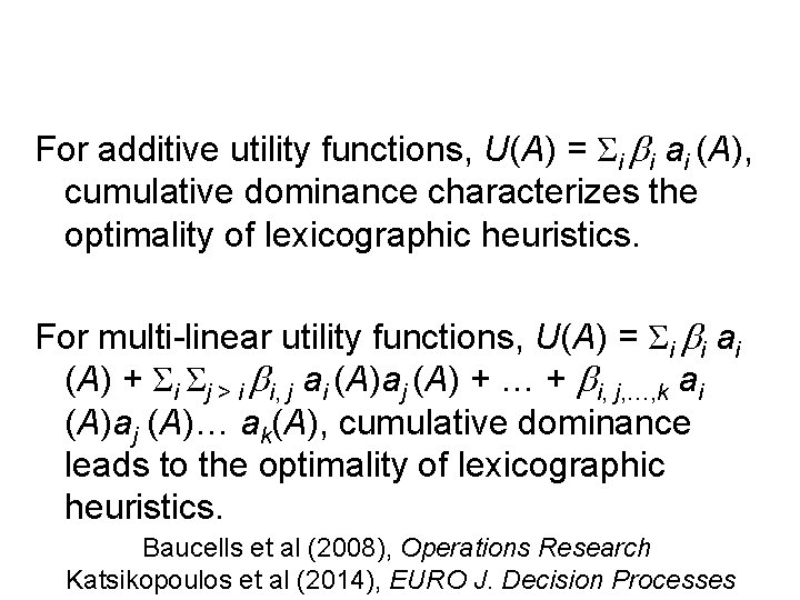 For additive utility functions, U(A) = Σi i ai (A), cumulative dominance characterizes the