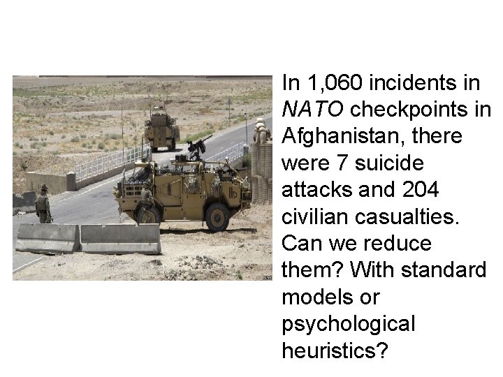 In 1, 060 incidents in NATO checkpoints in Afghanistan, there were 7 suicide attacks
