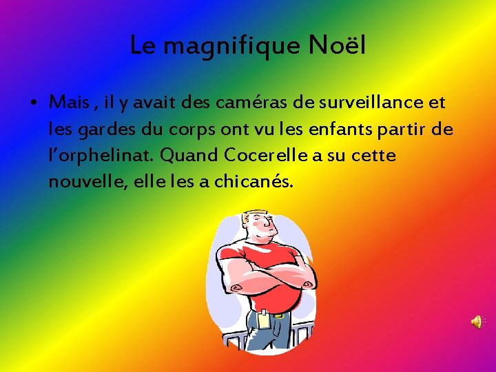 Le magnifique Noël • Mais , il y avait des caméras de surveillance et