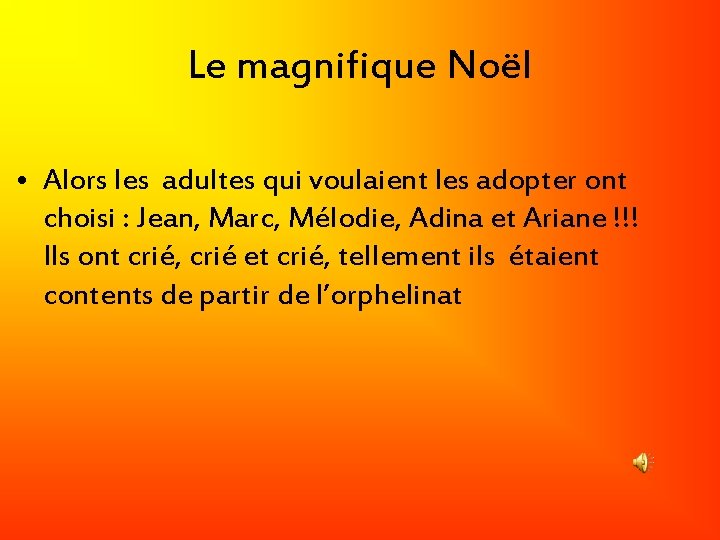 Le magnifique Noël • Alors les adultes qui voulaient les adopter ont choisi :