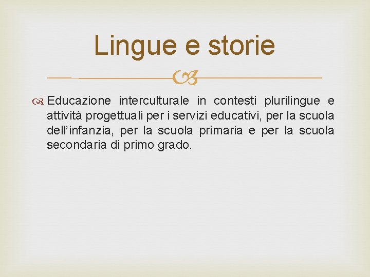 Lingue e storie Educazione interculturale in contesti plurilingue e attività progettuali per i servizi