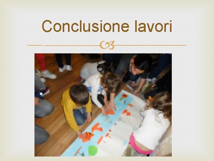 Conclusione lavori 