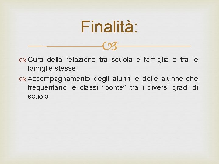 Finalità: Cura della relazione tra scuola e famiglia e tra le famiglie stesse; Accompagnamento