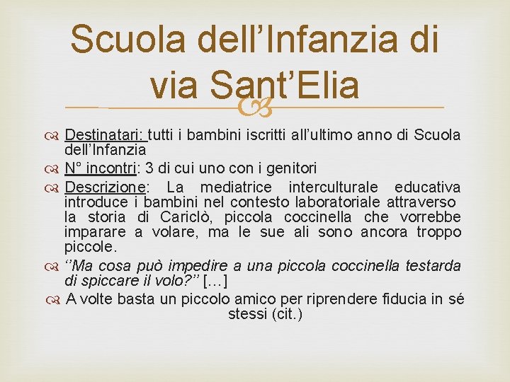 Scuola dell’Infanzia di via Sant’Elia Destinatari: tutti i bambini iscritti all’ultimo anno di Scuola