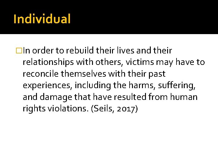 Individual �In order to rebuild their lives and their relationships with others, victims may