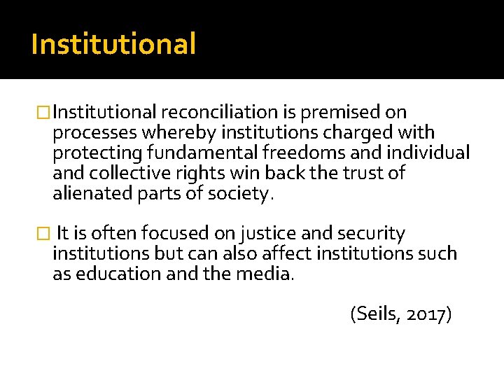 Institutional �Institutional reconciliation is premised on processes whereby institutions charged with protecting fundamental freedoms
