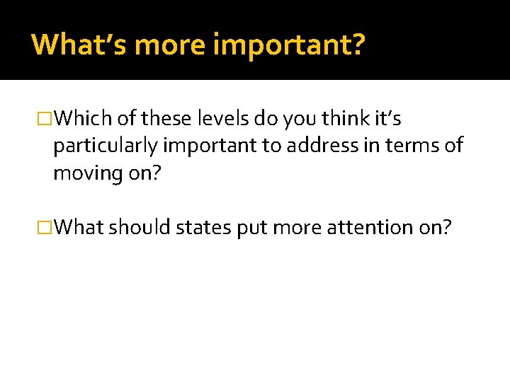 What’s more important? �Which of these levels do you think it’s particularly important to
