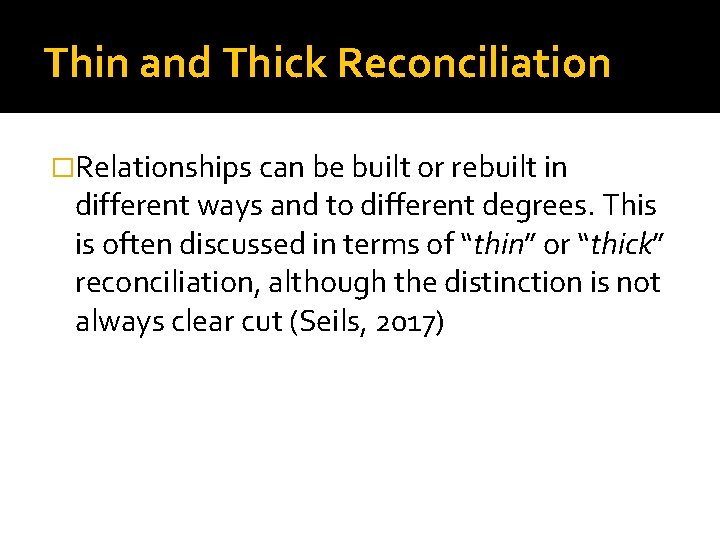 Thin and Thick Reconciliation �Relationships can be built or rebuilt in different ways and