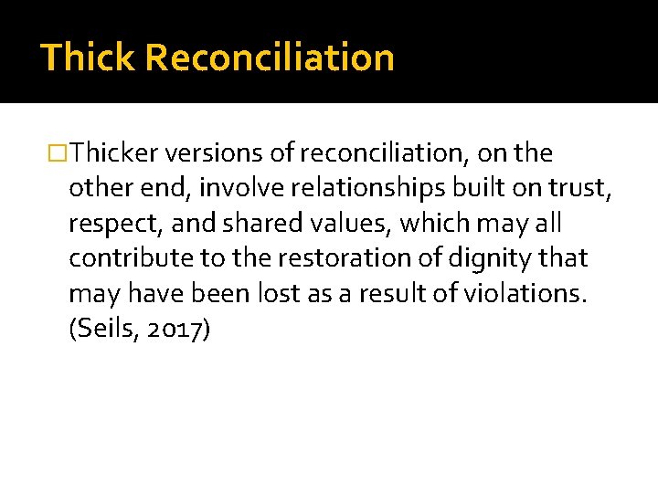 Thick Reconciliation �Thicker versions of reconciliation, on the other end, involve relationships built on