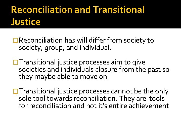 Reconciliation and Transitional Justice �Reconciliation has will differ from society to society, group, and