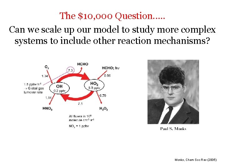 The $10, 000 Question. . . Can we scale up our model to study