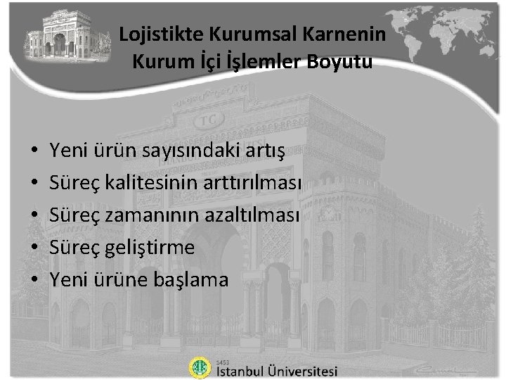 Lojistikte Kurumsal Karnenin Kurum İçi İşlemler Boyutu • • • Yeni ürün sayısındaki artış