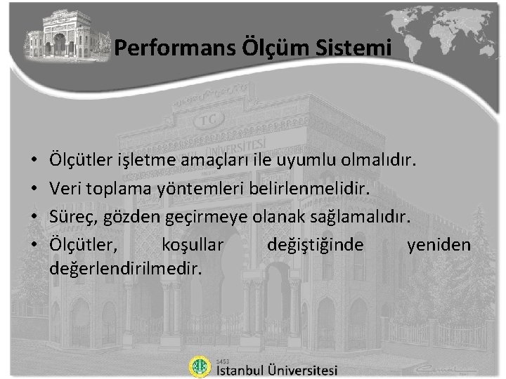 Performans Ölçüm Sistemi • • Ölçütler işletme amaçları ile uyumlu olmalıdır. Veri toplama yöntemleri