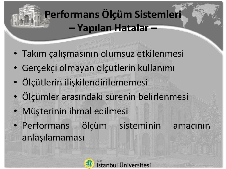 Performans Ölçüm Sistemleri – Yapılan Hatalar – • • • Takım çalışmasının olumsuz etkilenmesi