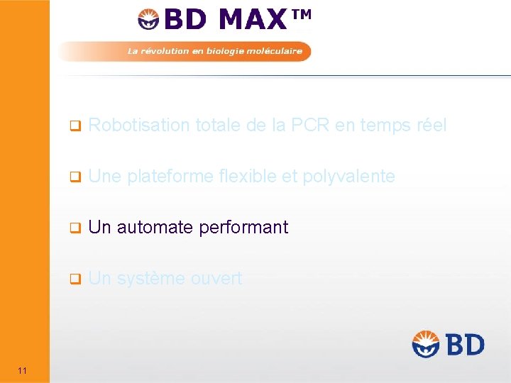 11 q Robotisation totale de la PCR en temps réel q Une plateforme flexible