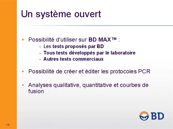 Un système ouvert • Possibilité d’utiliser sur BD MAX™ : Les tests proposés par